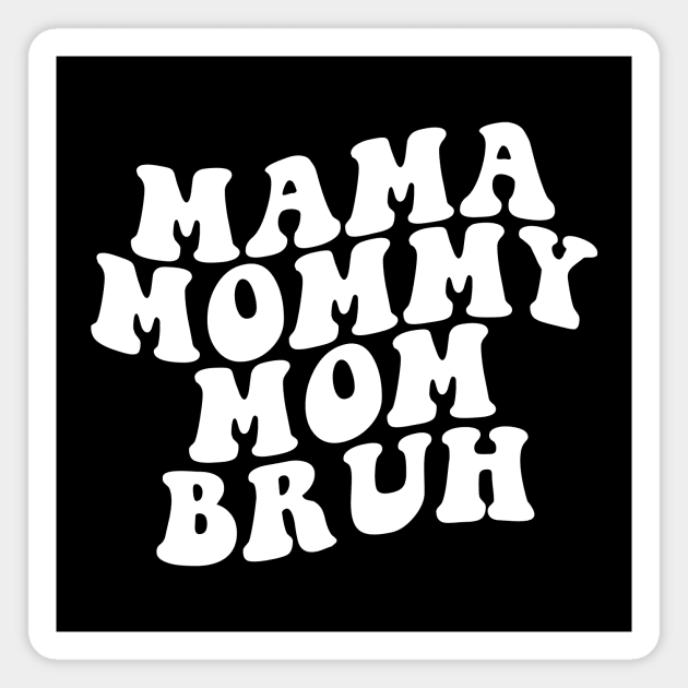 Mama Mommy Mom Bruh Shirt, Mama Shirt, Sarcastic Mom Shirt, Funny Bruh Shirt, Funny Sarcasm Mom Gift, Sarcastic Quotes Tee, Mother's Day Magnet by Giftyshoop